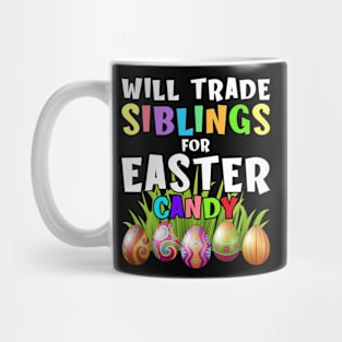 Will Trade Siblings For Easter Candy Eggs Funny Easter Mug